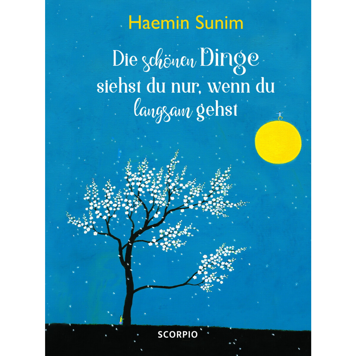 Sunim, H: schönen Dinge siehst du nur, wenn du langsam