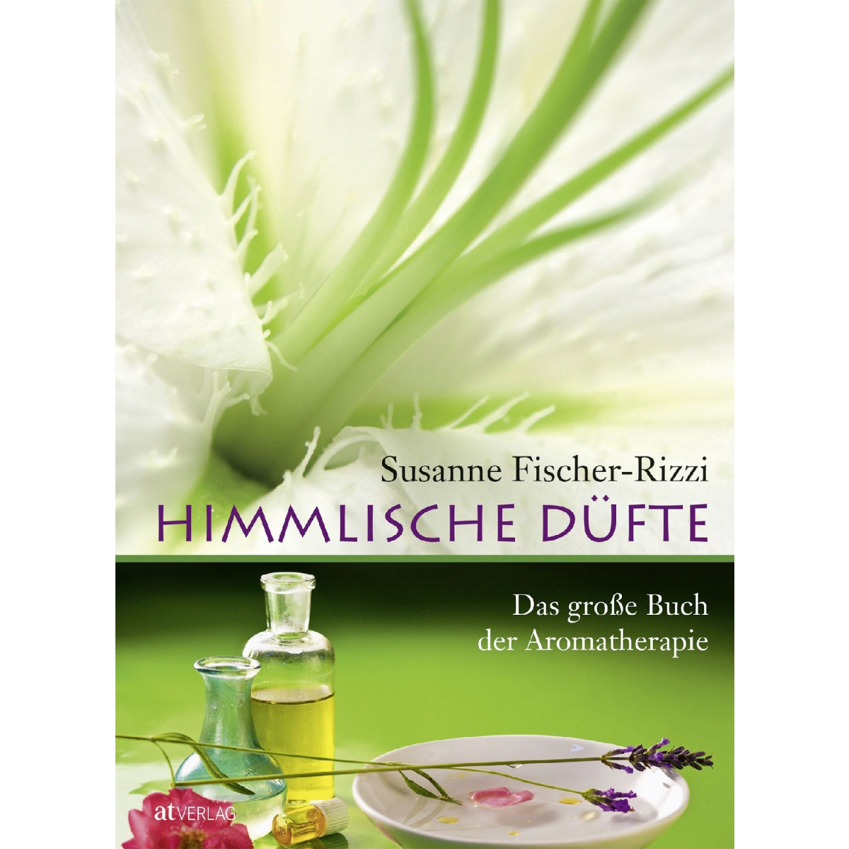 Fischer-Rizzi, S: Himmlische Düfte - Das große...