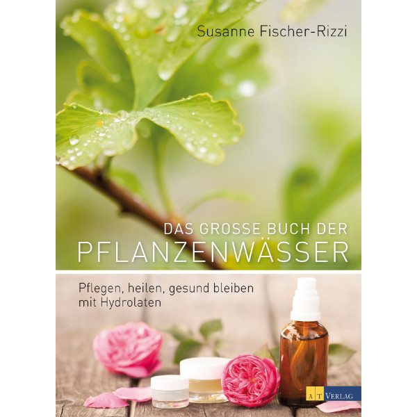 Fischer-Rizzi, S: Das grosse Buch der Pflanzenwässer