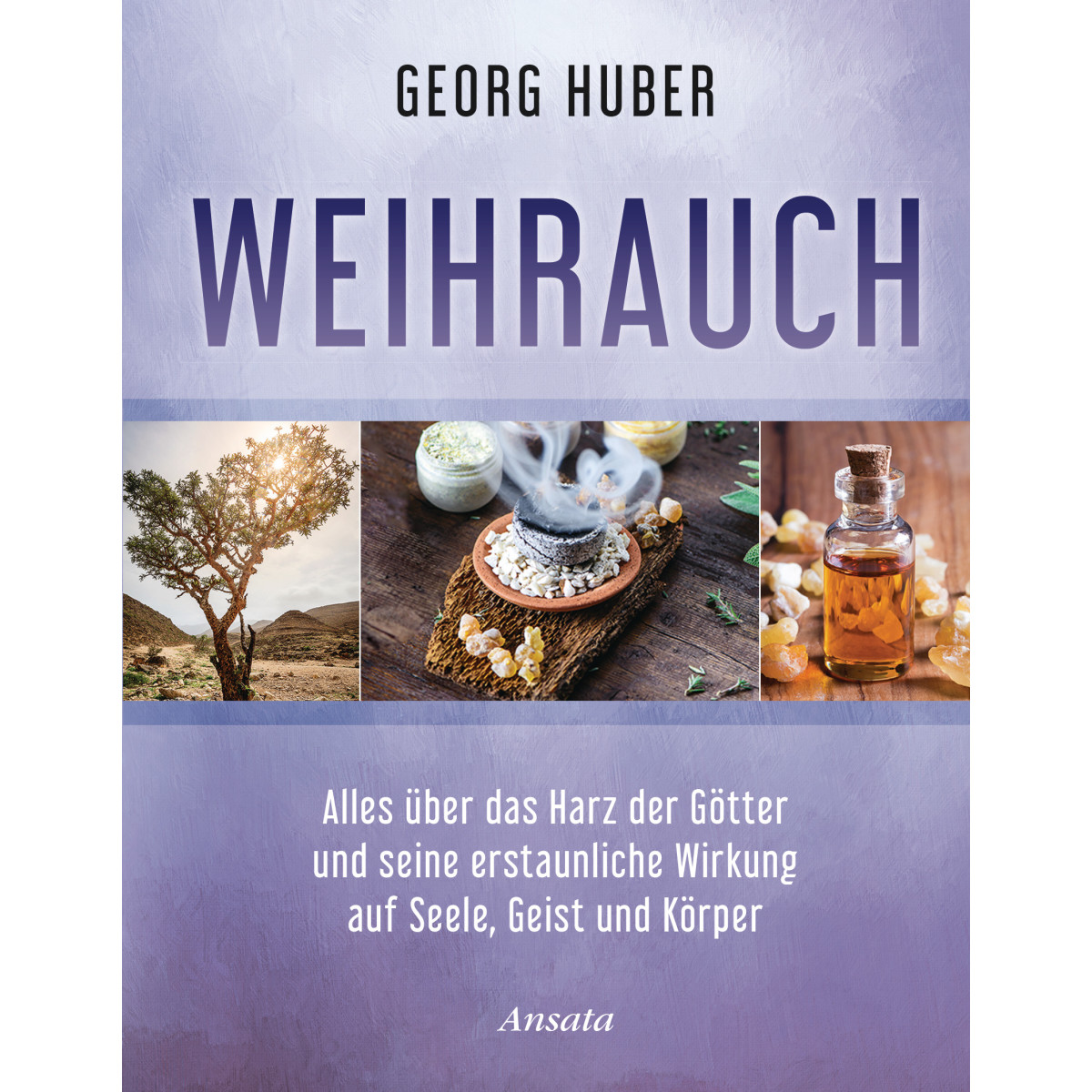 Huber, Georg: Weihrauch, Alles über das Harz der...
