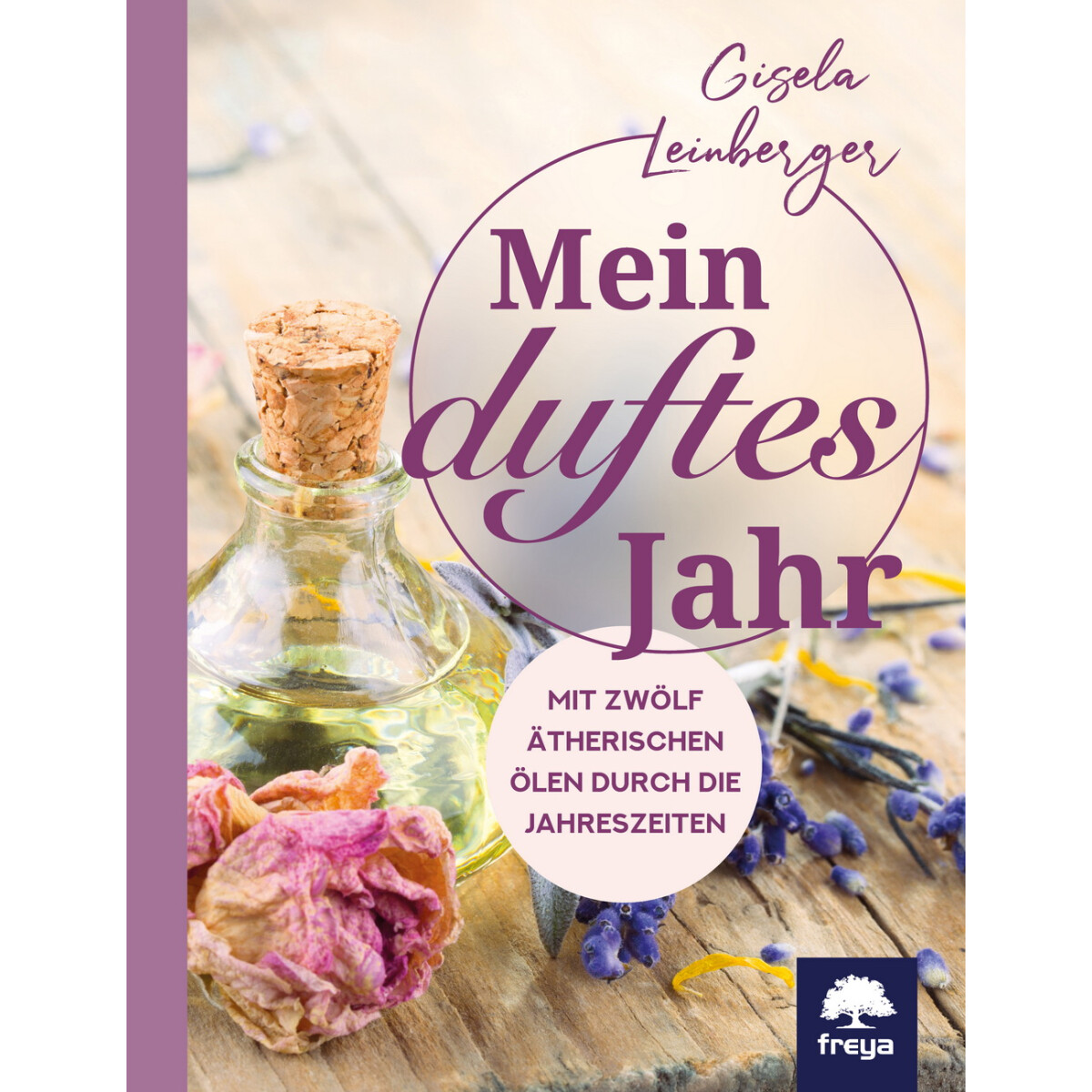 Leinberger, G: Mein duftes Jahr, Mit zwölf ätheris