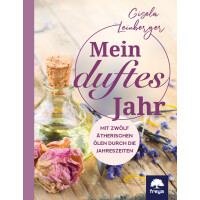 Leinberger, G: Mein duftes Jahr, Mit zwölf ätherischen Ölen durch die Jahreszeiten