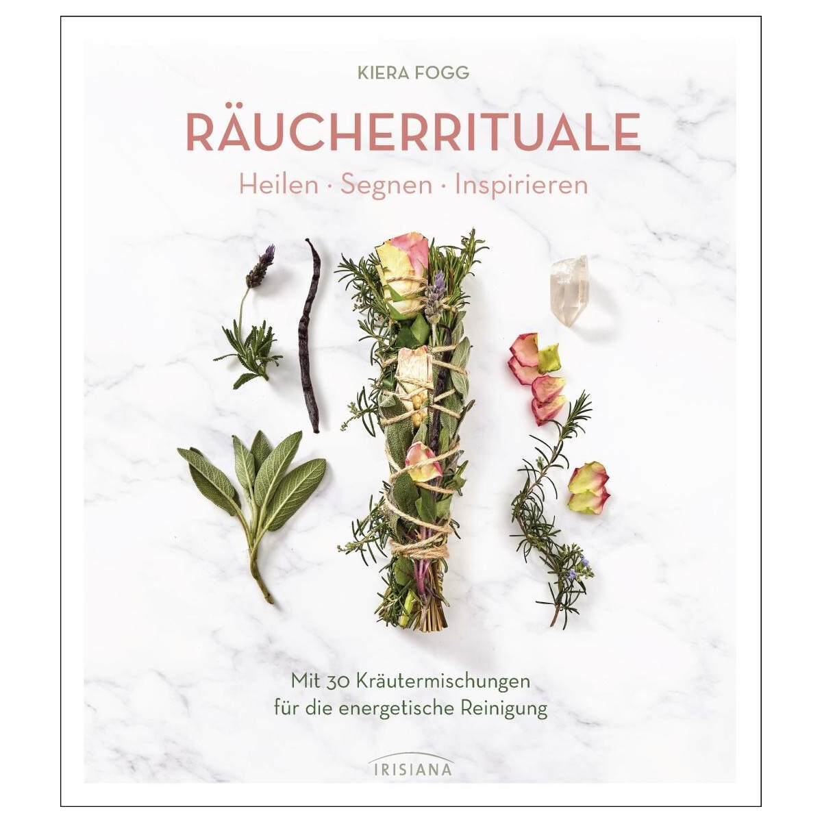 Fogg, Kiera: Räucherrituale - Heilen, Segnen, Inspirier