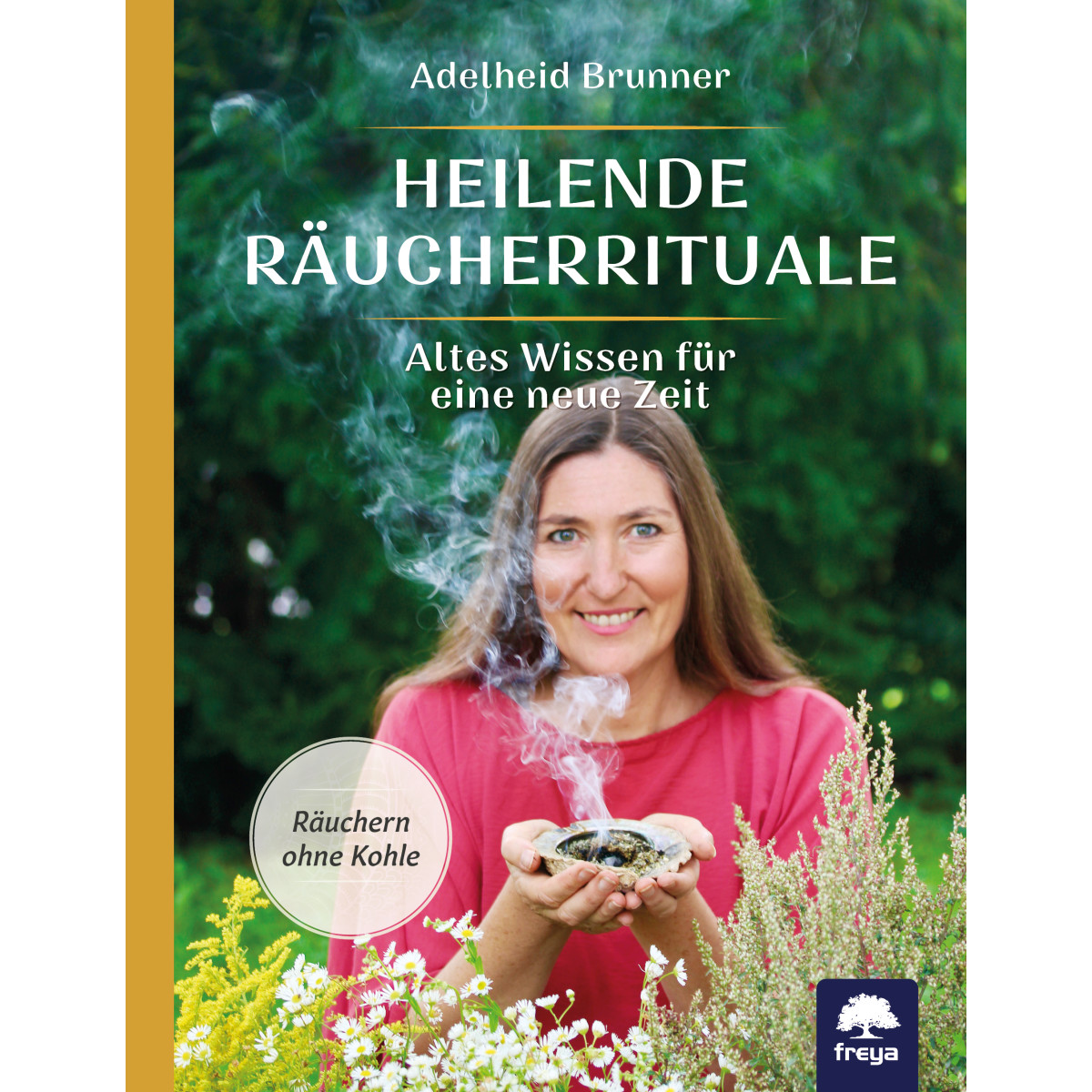 Brunner Adelheid, Heilende Räucherrituale –...