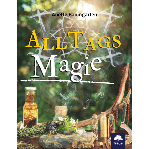 Baumgarten Anette: Alltagsmagie, Rituale, Rezepte, Anleitungen