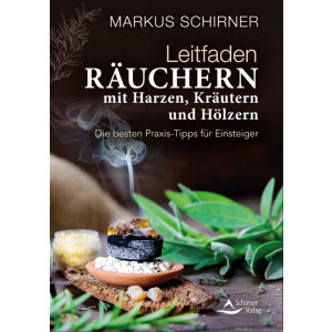Schirner, M: Leitfaden Räuchern mit Harzen,...